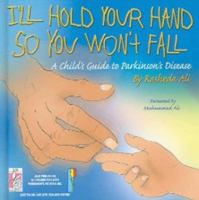 I'll Hold Your Hand: A Child's Guide to Parkinson's Disease 0975747193 Book Cover