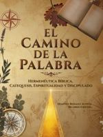 El Camino de la Palabra: Hermenéutica Bíblica. Catequesis, Espiritualidad y Discipulado (Spanish Edition) 0979367832 Book Cover
