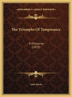 The Triumphs Of Temperance: A Discourse 1162228423 Book Cover