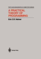 A Practical Theory of Programming (Monographs in Computer Science) 0387941061 Book Cover