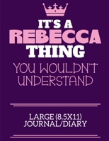 It's A Rebecca Thing You Wouldn't Understand Large (8.5x11) Journal/Diary: A cute notebook or notepad to write in for any book lovers, doodle writers and budding authors! 1709920092 Book Cover