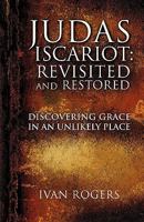 JUDAS ISCARIOT: REVISITED AND RESTORED 1606478095 Book Cover