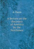 A Lecture on the Discovery of America by the Northmen 5518732805 Book Cover