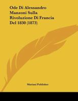 Ode Di Alessandro Manzoni Sulla Rivoluzione Di Francia Del 1830 (1873) 1160218242 Book Cover