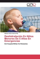 Deshidratación En Niños Menores De 5 Años En Emergencias: Del Hospital Militar De Riobamba 6200386617 Book Cover