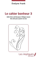 Le cahier bonheur 3: Des amis pour quand c'est dur 2343245177 Book Cover