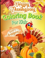 Happy Thanksgiving Coloring Book for Kids: Awesome Thanksgiving Coloring Pages for Toddlers and Preschool Thanksgiving Turkey Pumpkin Coloring Book fo B08LNDL5C1 Book Cover