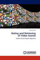 Rating and Retrieving of Video Scenes: Arabic Closed Caption Approach 3845441003 Book Cover