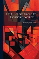 Les Ruses Des Filous Et Escrocs Devoilees... 1273176995 Book Cover