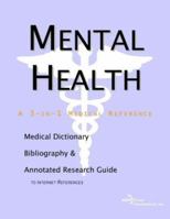 Mental Health - A Medical Dictionary, Bibliography, and Annotated Research Guide to Internet References 0597837139 Book Cover