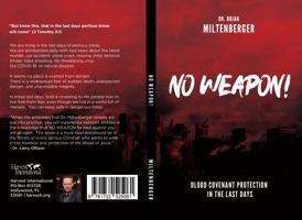 No Weapon : Blood Covenant Protection in the Last Days 1732525005 Book Cover