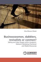 Businesswomen, dabblers, revivalists or conmen?: Selling and Sales People within Academic, Network Marketing Practioner and Media Discourses 3838309154 Book Cover