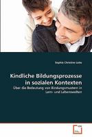 Kindliche Bildungsprozesse in sozialen Kontexten: Über die Bedeutung von Bindungsmustern in Lern- und Lebenswelten 3639331222 Book Cover