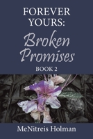 Forever Yours: Broken Promises: Book 2 1669816737 Book Cover