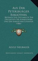 Aus der Petersburger Bibliothek: Beiträge und Documente zur Geschichte des Karäerthums und der karäischen Literatur 1360467319 Book Cover