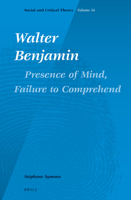 Walter Benjamin: Presence of Mind, Failure to Comprehend 9004235620 Book Cover