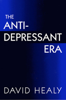 The Antidepressant Era 0674039580 Book Cover