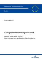 Analoges Recht in Der Digitalen Welt: Braucht Das Bgb Ein Update? Eine Untersuchung Am Beispiel Digitaler Inhalte 3631779704 Book Cover