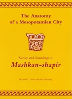 The Anatomy of a Mesopotamian City: Survey and Sounding at Mashkan-Shapir 1575060825 Book Cover