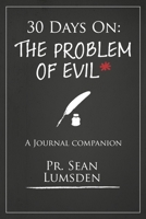 30 Days On: THe Problem of Evil B07Y4LM6NV Book Cover