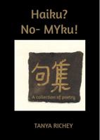 Haiku? No- MYku! : A Poetry Collection 1732904294 Book Cover