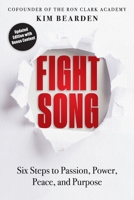 Fight Song: Six Steps to Passion, Power, Peace, and Purpose 1951600185 Book Cover