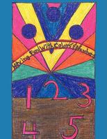 Having Fun with Colors' and Numbers': I Wrote This Book in Hopes Our Younger Children Would Enjoy and Have Fun Learning Their Colors' and Numbers' 1438962266 Book Cover