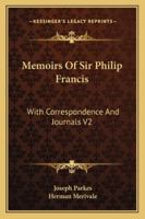 Memoirs Of Sir Philip Francis: With Correspondence And Journals V2 1163252433 Book Cover