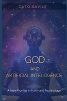 GOD and Artificial intelligence: A New Frontier in Faith and Technology B0DYR3YQSB Book Cover