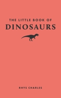 The Little Book of Dinosaurs 0691259895 Book Cover