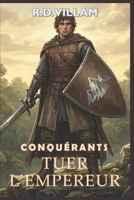 Conquérants : Tuer l’Empereur: Une saga militaire fantastique épique (Estarath Saga (édition française)) B0G1H648PT Book Cover