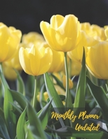 Monthly Planner Undated: Yellow Tulips Area.Undated Monthly Planner with to do list and personal expense tracker.Two-year(24+1 month)A Blank Calendar with no date for plan your life, work, study, scho 1673580076 Book Cover