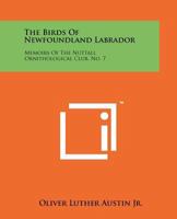The Birds of Newfoundland Labrador: Memoirs of the Nuttall Ornithological Club, No. 7 1258209861 Book Cover