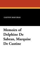 Memoirs of Delphine de Sabran, Marquise de Custine 1434422186 Book Cover