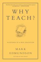 Why Teach?: In Defense of a Real Education 162040107X Book Cover