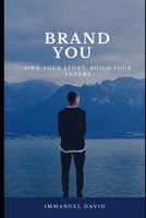 Brand You: Own Your Story, Build Your Future B0FJ23M6RZ Book Cover