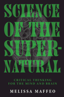 Science of the Supernatural: Critical Thinking for the Mind and Brain 1009322338 Book Cover