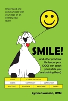 Smile! and other practical life lessons your dogs can teach you (while you are training them) 0988746085 Book Cover