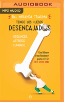 Tengo los huesos desencajados: Esguinces, artrosis, lumbago… Un libro con humor para vivir sin dolor 1713566648 Book Cover