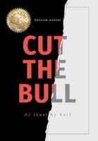 Cut The Bull At Least By Half B0G3YWTKNT Book Cover