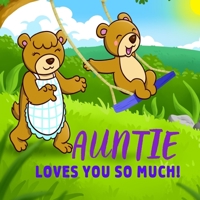 Auntie Loves You So Much!: Auntie Loves You Personalized Gift Book for Niece and Nephew from Aunt to Cherish for Years to Come 1654077674 Book Cover