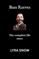 Bass Reeves: The complete life story B0F9WYPNRP Book Cover