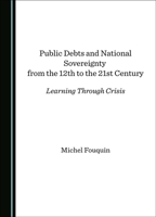 Public Debts and National Sovereignty from the 12th to the 21st Century: Learning Through Crisis 103640806X Book Cover