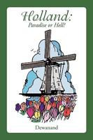 Holland: Paradise or Hell? 1449071368 Book Cover