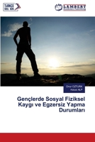 Gençlerde Sosyal Fiziksel Kaygi ve Egzersiz Yapma Durumlari (Turkish Edition) 620205381X Book Cover