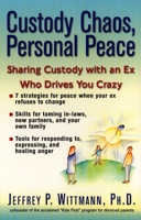 Custody Chaos, Personal Peace: Sharing Custody with an Ex Who is Driving You Crazy 0399527109 Book Cover