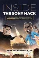 Inside the Sony Hack: The Story Behind America’s Most Notorious Brink-of-War Cover-up 1962984435 Book Cover