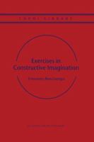 Exercises in Constructive Imagination 0792367022 Book Cover
