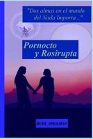Pornocto y Rosirupta (Dos almas en el mundo del Nada Importa) 1675371849 Book Cover