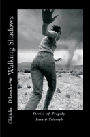 Walking Shadows: Stories of Tragedy, Love & Triumph 1985088444 Book Cover